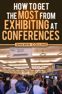 How to Get the Most from Exhibiting at Conferences How to Get the Most from Exhibiting at Conferences